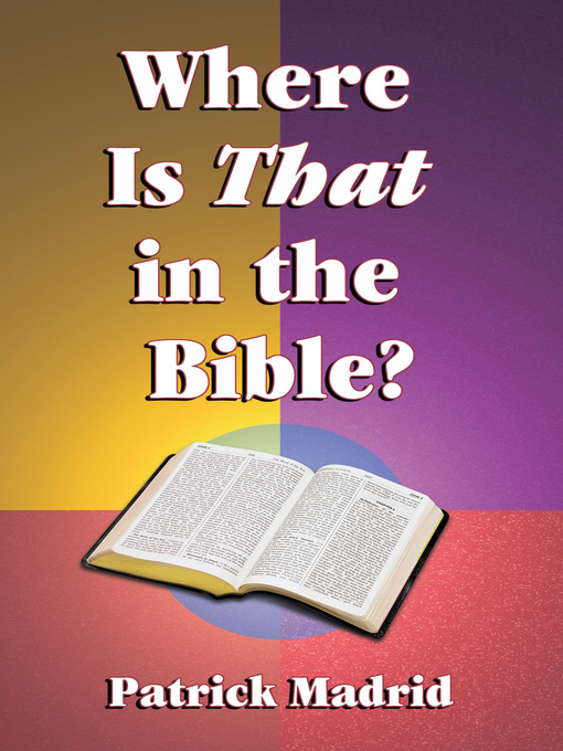 Title details for Where is THAT in the Bible? by Patrick Madrid - Available